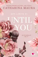 Off-Limits. Tom 1. Until You. Aż pojawiłaś się ty