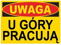 BTO-4 -ZNAK TABLICA budowlana UWAGA u góry pracują