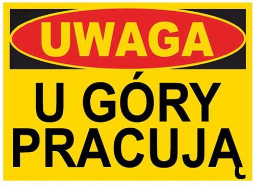 BTO-4 -ZNAK TABLICA budowlana UWAGA u góry pracują na Arena.pl