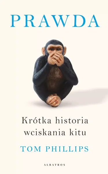 Prawda. Krótka historia wciskania kitu zdjęcie 1