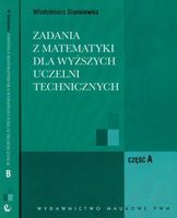 ZADANIA Z MATEMATYKI DLA WYŻSZYCH UCZELNI TECHNICZ WŁODZIMIERZ STANKIEWICZ