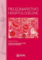 PIELĘGNIARSTWO HEMATOLOGICZNE IWONA MALINOWSKA-LIPIEŃ, SZYMON FORNAGIEL