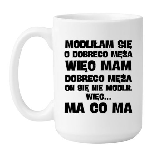 KUBEK "MODLIŁAM SIĘ O DOBREGO MĘŻA…" Wzór - Duży 450 ml na Arena.pl