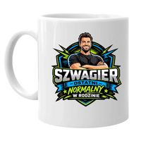 Szwagier - ostatni normalny w rodzinie - kubek na prezent dla szwagra