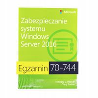 EGZAMIN 70-744: ZABEZ. SYSTEMU WINDOWS SERVER 2016 TIMOTHY..