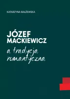 Józef Mackiewicz A Tradycja Romantyczna