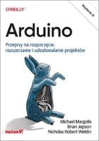 Arduino. Przepisy na rozpoczęcie, rozszerzanie i