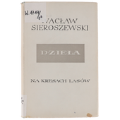 Wacław Sieroszewski Na kresach lasów Dzieła V 1963