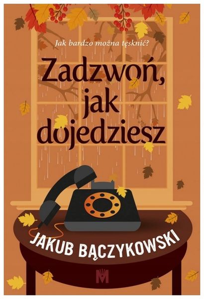 Zadzwoń, jak dojedziesz Jakub Bączykowski zdjęcie 1