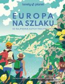 LONELY PLANET Europa na szlaku 50 najpiękniejszych