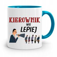 Kubek Błękitny Dla Kierownika Kierownik Wie Lepiej Z Nadrukiem Ze Zdjęciem