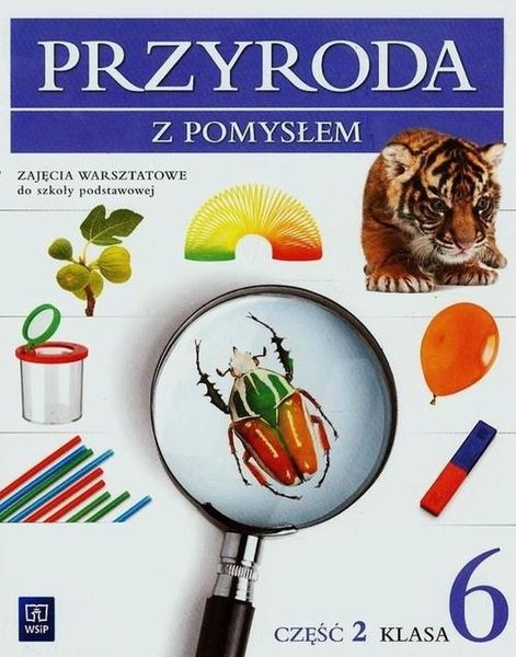 Przyroda z pomysłem 6 Zajęcia warsztatowe Część 2 - Arena.pl