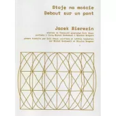 Stoję na moście/ Debout sur un pont