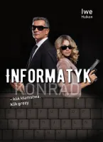 Informatyk &ndash; klik kłamstwa, klik grozy. Część II - Konrad