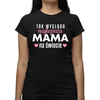 Tak wygląda najlepsza mama na świecie KOSZULKA PREZENT DLA MAMY DZIEŃ MATKI