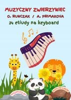 MUZYCZNY ZWIERZYNIEC. 24 ETIUDY NA KEYBOARD OKSANA RUNCZAK I ALLA PRIMAKOVA