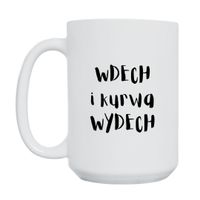KUBEK "WDECH I KURWA WYDECH" Wzór - Duży 450 ml