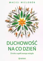 Duchowość na co dzień. Ścieżka współczesnego mistyka