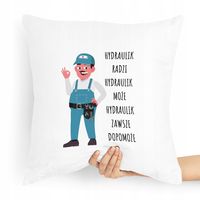 Poduszka Prezent Dla Hydraulika Zawsze Dopomoże Z Nadrukiem Ze Zdjęciem