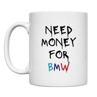 KUBEK "NEED MONEY FOR BMW" Wzór - Klasyczny 330 ml