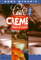 Cafe Creme 2. Nowe wydanie. Podręcznik do języka francuskiego