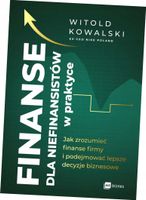 Finanse dla niefinansistów w praktyce Witold Kowalski
