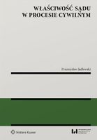 WŁAŚCIWOŚĆ SĄDU W PROCESIE CYWILNYM PRZEMYSŁAW JADŁOWSKI
