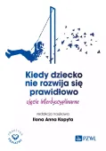 Kiedy Dziecko Nie Rozwija Się Prawidłowo. Ujęcie Interdyscyplinarne