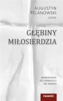 Głębiny Miłosierdzia. Komentarze do Ewangelii św. Marka