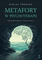 Metafory w psychoterapii. Przewodnik praktyka Niklas Torneke