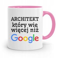 Kubek Różowy Architekta Wie Więcej Niż Google Z Nadrukiem Ze Zdjęciem