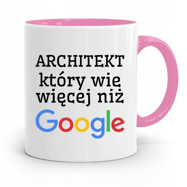 Kubek Różowy Architekta Wie Więcej Niż Google Z Nadrukiem Ze Zdjęciem zdjęcie 1