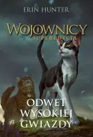 Wojownicy. Superedycja. 4. Erin Hunter Odwet Wysokiej Gwiazdy. Wojownicy.