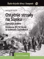 Ostatnie strzały na Śląsku. Operacja praska
