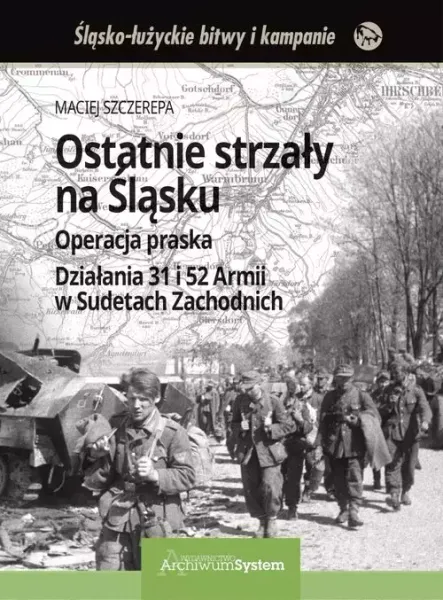 Ostatnie strzały na Śląsku. Operacja praska zdjęcie 1