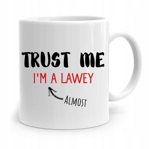 Kubek Dla Prawnika Mecenasa Trust Me Im A Lawey Z Nadrukiem Ze Zdjęciem na Arena.pl