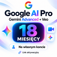 GOOGLE AI PRO / GEMINI ADVANCED / VEO | 18 MIESIĘCY | AKTYWACJA NA WŁASNYM