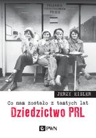 Co nam zostało z tamtych lat. Dziedzictwo PRL Jerzy Eisler
