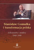 Stanisław Gomułka i transformacja polska Kowalik Tadeusz