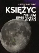 Księżyc. Podbój srebrnego globu
