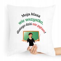 Poduszka Nauczyciela Moja Klasa Wie Wszystko Z Nadrukiem Ze Zdjęciem