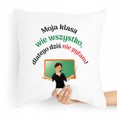 Poduszka Nauczyciela Moja Klasa Wie Wszystko Z Nadrukiem Ze Zdjęciem
