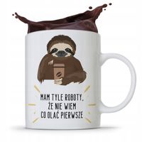 Kubek Prezent Śmieszny Zabawny Mam Tyle Roboty Z Nadrukiem Ze Zdjęciem