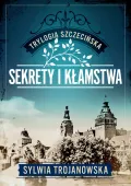 Trylogia szczecińska. Tom 1. Sekrety i kłamstwa