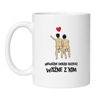 KUBEK "NIEWAŻNE DOKĄD IDZIESZ WAŻNE Z KIM"