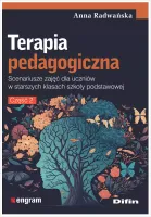Terapia Pedagogiczna. Część 2. Scenariusze Zajęć Dla Uczniów W Starszych