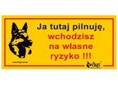Tabliczka ostrzegawcza "Ja tutaj pilnuję, wchodzisz na własne ryzyko" Dingo