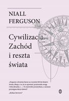 Cywilizacja. Zachód i reszta świata Niall Ferguson