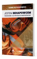 JESTEM BEHAPOWCEM. PRZEWODNIK DLA PRZYSZŁYCH. . . KAMIL SZYSZKIEWICZ