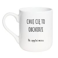 KUBEK "CHUJ CIĘ TO OBCHODZI ALE ZAPYTAĆ MOŻESZ" Wzór - Elegant Biały 330 ml